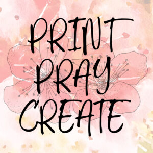 Print-Pray-Create